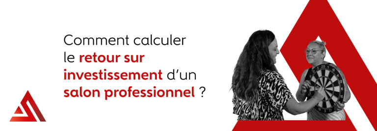 Comment calculer le retour sur investissement d’un salon professionnel ? 1 FR- Comment calculer le retour sur investissement d’un salon professionnel ?